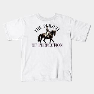 Dressage The Pursuit of Perfection Kids T-Shirt